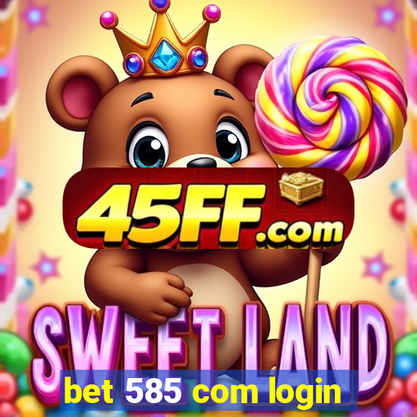 bet 585 com login